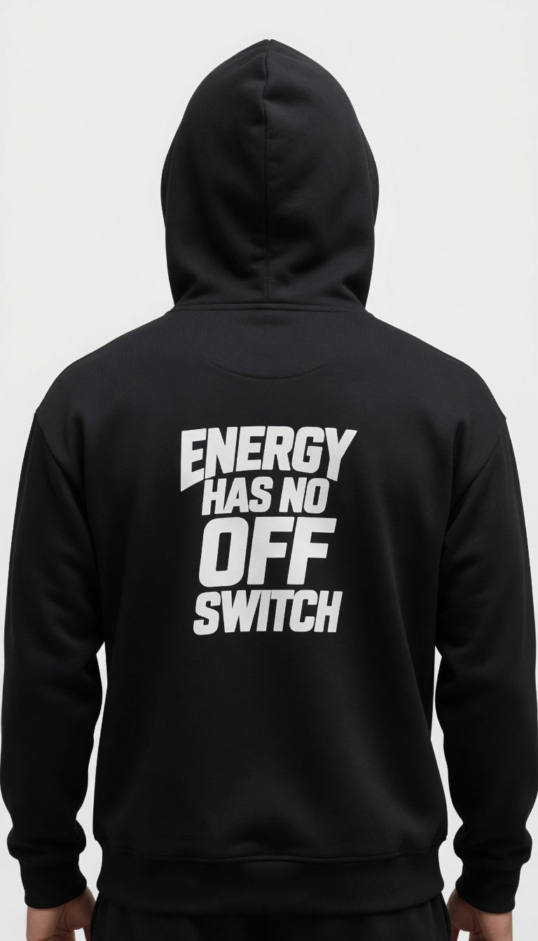 Energy Has No Off Switch Hoodie